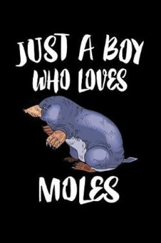 Cover of Just A Boy Who Loves Moles