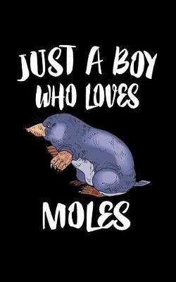 Book cover for Just A Boy Who Loves Moles