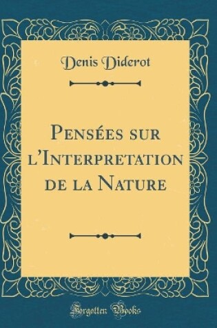 Cover of Pensées Sur l'Interpretation de la Nature (Classic Reprint)