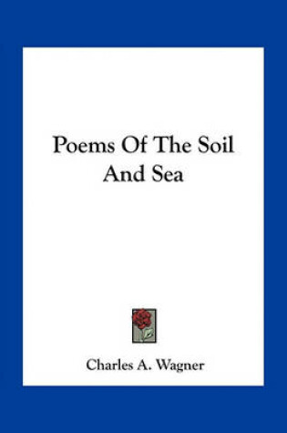 Cover of Poems of the Soil and Sea