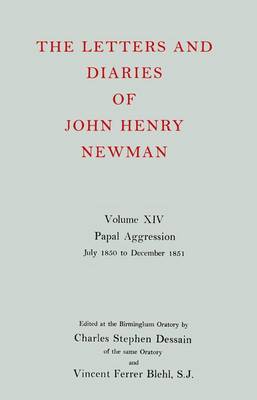 Book cover for The Letters and Diaries of John Henry Newman: Volume XIV: Papal Aggression: July 1850 to December 1851