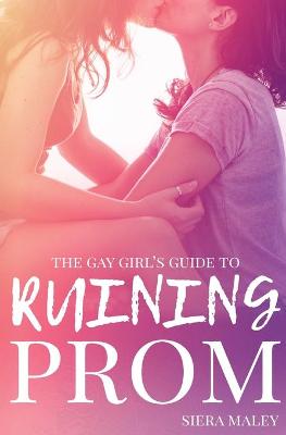 Book cover for The Gay Girl's Guide to Ruining Prom