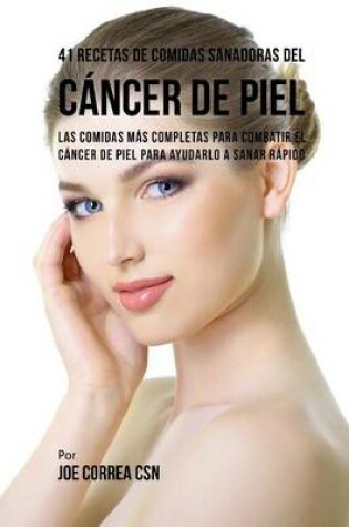 Cover of 41 Recetas de Comidas Sanadoras del Cancer de Piel