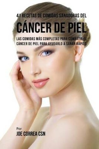 Cover of 41 Recetas de Comidas Sanadoras del Cáncer de Piel