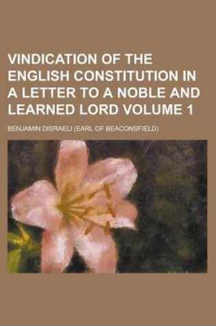 Cover of Vindication of the English Constitution in a Letter to a Noble and Learned Lord Volume 1