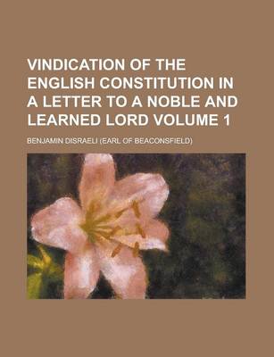 Book cover for Vindication of the English Constitution in a Letter to a Noble and Learned Lord Volume 1