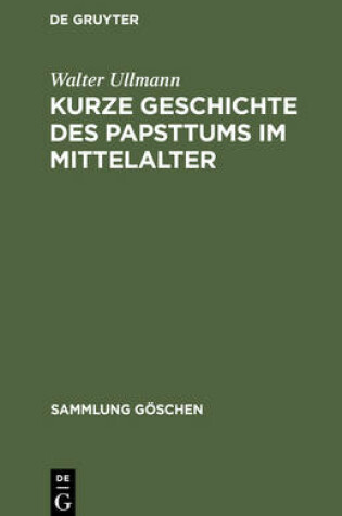 Cover of Kurze Geschichte Des Papsttums Im Mittelalter