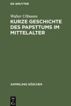 Book cover for Kurze Geschichte Des Papsttums Im Mittelalter