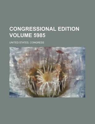 Book cover for Congressional Edition Volume 5985