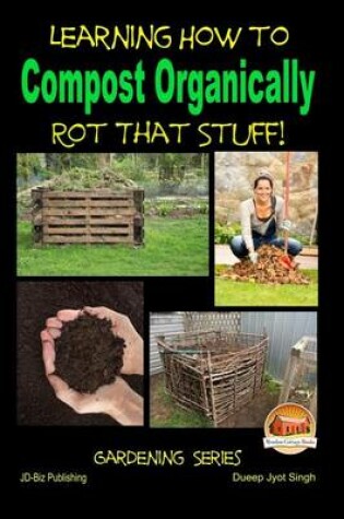 Cover of Rot That Stuff! - Learning How to Compost Organically