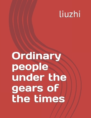 Book cover for Ordinary people under the gears of the times