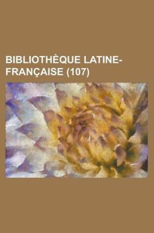 Cover of Bibliotheque Latine-Francaise (107)