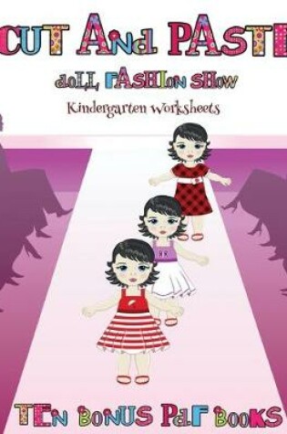 Cover of Kindergarten Worksheets (Cut and Paste Doll Fashion Show)