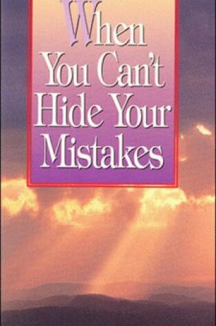 Cover of When You Can't Hide Your Mistakes