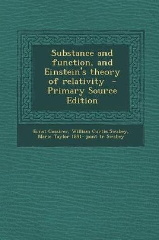 Cover of Substance and Function, and Einstein's Theory of Relativity - Primary Source Edition