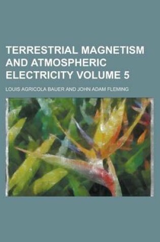 Cover of Terrestrial Magnetism and Atmospheric Electricity Volume 5