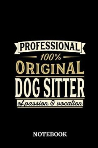 Cover of Professional Original Dog Sitter Notebook of Passion and Vocation