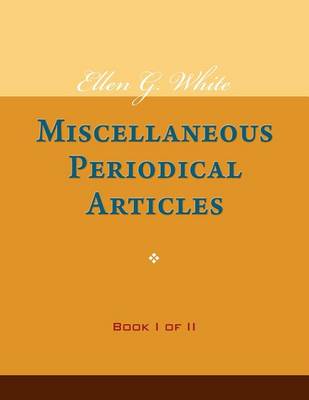 Book cover for Ellen G. White Miscellaneous Periodical Articles, Book I of II