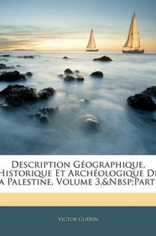 Cover of Description Geographique, Historique Et Archeologique de La Palestine, Volume 3, Part 1