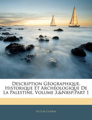 Book cover for Description Geographique, Historique Et Archeologique de La Palestine, Volume 3, Part 1