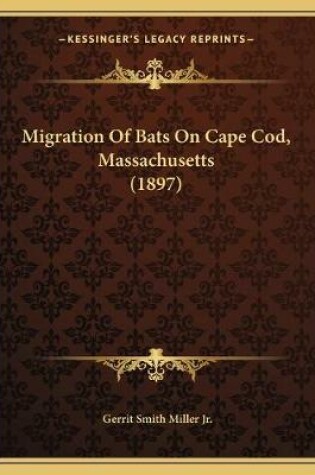 Cover of Migration Of Bats On Cape Cod, Massachusetts (1897)