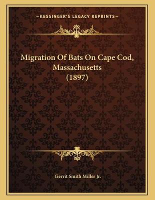 Book cover for Migration Of Bats On Cape Cod, Massachusetts (1897)