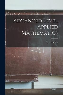 Cover of Advanced Level Applied Mathematics