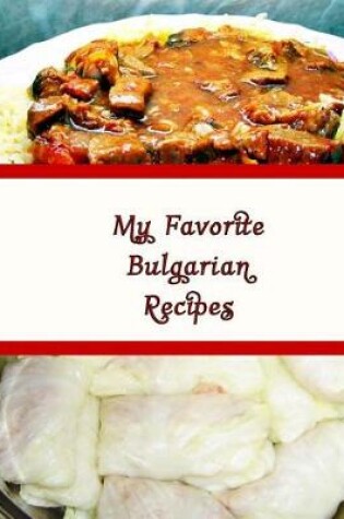 Cover of My Favorite Bulgarian Recipes