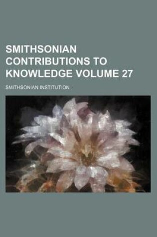 Cover of Smithsonian Contributions to Knowledge Volume 27