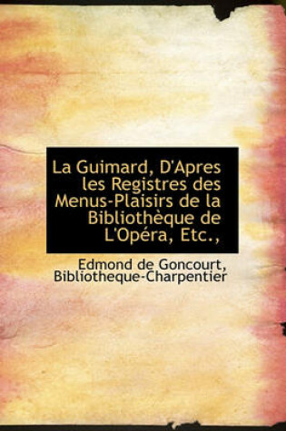 Cover of La Guimard, D'Apres Les Registres Des Menus-Plaisirs de La Biblioth Que de L'Op Ra, Etc.,