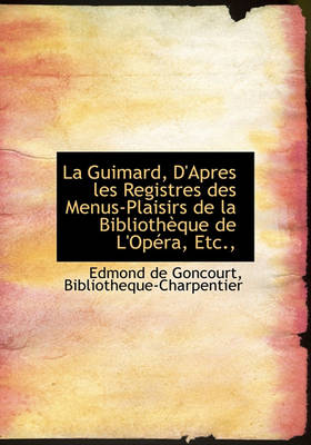 Book cover for La Guimard, D'Apres Les Registres Des Menus-Plaisirs de La Biblioth Que de L'Op Ra, Etc.,