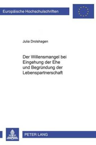 Cover of Der Willensmangel Bei Eingehung Der Ehe Und Begruendung Der Lebenspartnerschaft