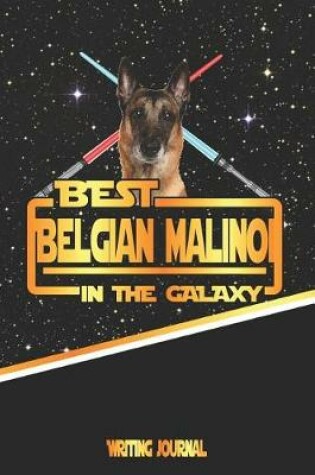 Cover of Best Belgian Malinoi in the Galaxy Writing Journal