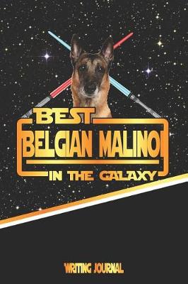 Book cover for Best Belgian Malinoi in the Galaxy Writing Journal