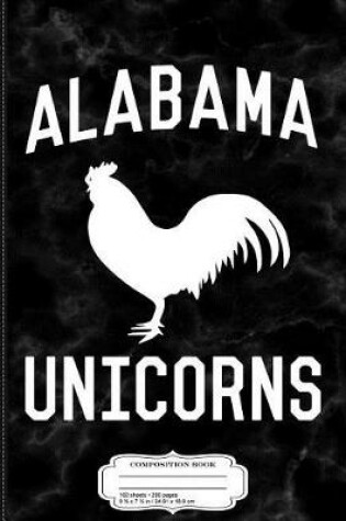 Cover of Funny Alabama Unicorns Composition Notebook