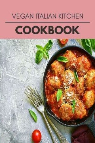 Cover of Vegan Italian Kitchen Cookbook