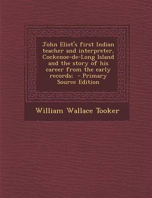 Book cover for John Eliot's First Indian Teacher and Interpreter, Cockenoe-de-Long Island and the Story of His Career from the Early Records;