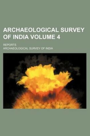 Cover of Archaeological Survey of India Volume 4; Reports