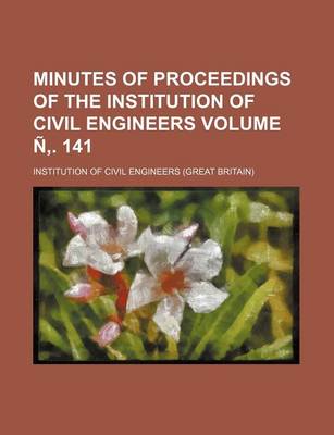 Book cover for Minutes of Proceedings of the Institution of Civil Engineers Volume N . 141