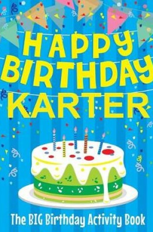 Cover of Happy Birthday Karter - The Big Birthday Activity Book