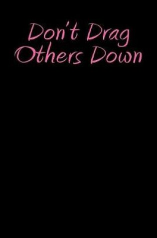 Cover of Don't Drag Others Down