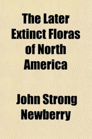 Cover of The Later Extinct Floras of North America