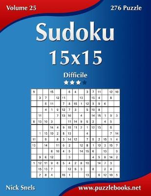 Cover of Sudoku 15x15 - Difficile - Volume 25 - 276 Puzzle