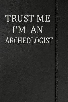 Book cover for Trust Me I'm an Archeologist