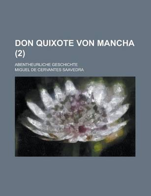 Book cover for Don Quixote Von Mancha; Abentheurliche Geschichte (2 )