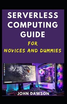 Book cover for Serverless Computing guide for Novices and Dummies