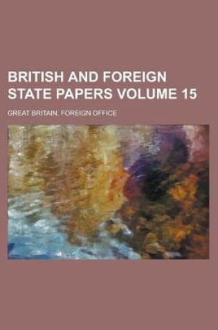 Cover of British and Foreign State Papers Volume 15