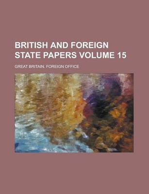 Book cover for British and Foreign State Papers Volume 15