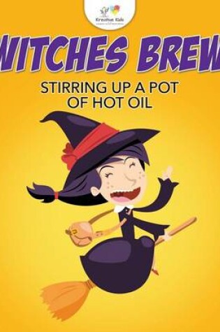 Cover of Witches Brew Stirring Up a Pot of Hot Oil