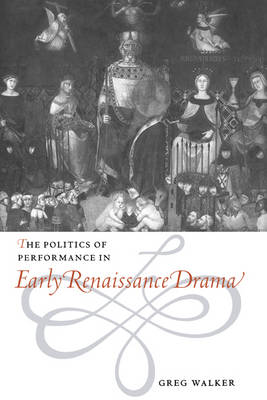 Book cover for The Politics of Performance in Early Renaissance Drama